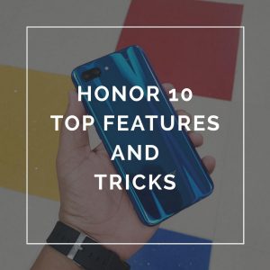 Honor 10 - Mejores consejos y trucos - Funciones ocultas